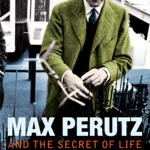 Max Perutz And The Secret Of Life
