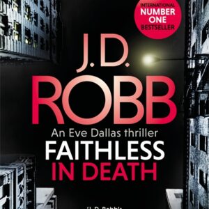FAITHLESS IN DEATH: AN EVE DALLAS THRILLER (BOOK 52)