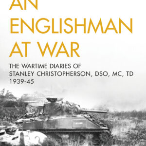 Englishman at War: The Wartime Diaries of Stanley Christopherson DSO MC & Bar 1939-1945