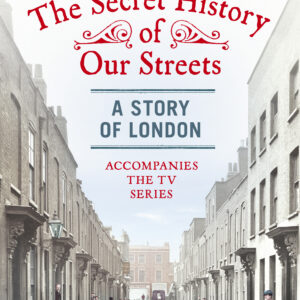 Secret History of Our Streets: London