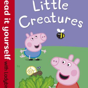 Peppa Pig: Little Creatures - Read it yourself with Ladybird