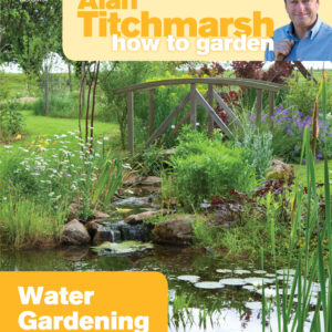Alan Titchmarsh How to Garden: Water Gardening