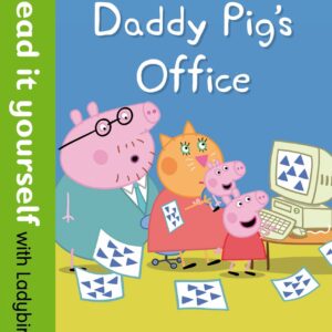 Peppa Pig: Daddy Pig’s Office – Read It Yourself with Ladybird Level 2