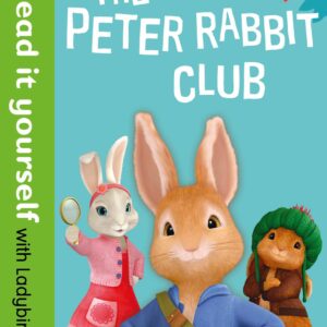Peter Rabbit: The Peter Rabbit Club – Read It Yourself with Ladybird Level 2