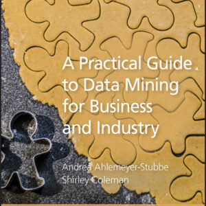 A Practical Guide to Data Mining for Business and Industry