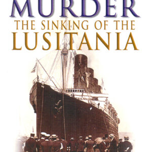 Wilful Murder: The Sinking Of The Lusitania