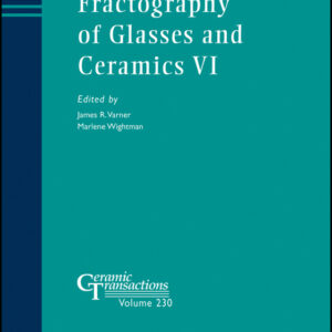 Fractography of Glasses and Ceramics VI