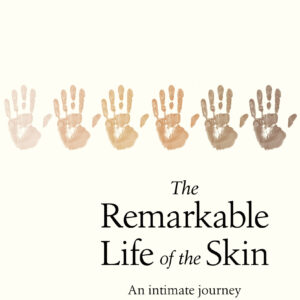 Remarkable Life of the Skin