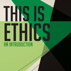 This Is Ethics: An Introduction