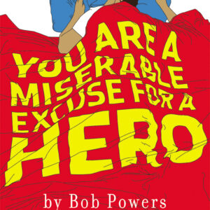 You Are a Miserable Excuse for a Hero