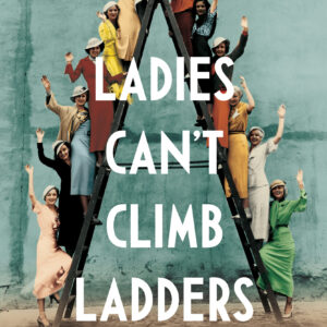 Ladies Can’t Climb Ladders