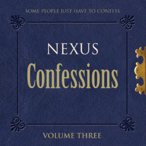 Nexus Confessions: Volume Three