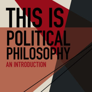 This is Political Philosophy: An Introduction