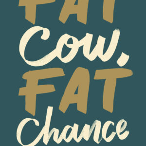 Fat Cow, Fat Chance