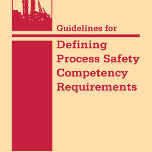 Guidelines for Defining Process Safety Competency Requirements