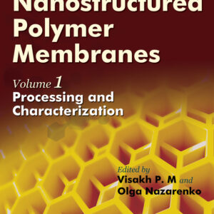 Nanostructured Polymer Membranes, Volume 1: Processing and Characterization: Processing and Characterization