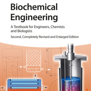 Biochemical Engineering: A Textbook For Engineers, Chemists And Biologists