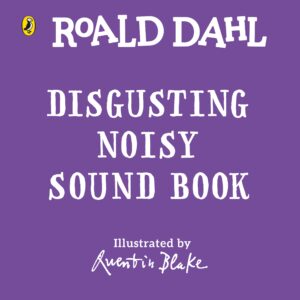 Roald Dahl: Disgusting Noisy Sound Book