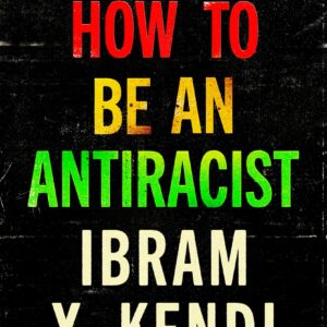 How To Be an Antiracist