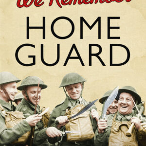 We Remember the Home Guard