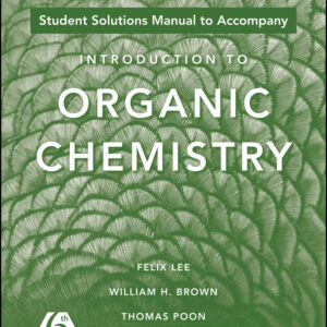 Student Solutions Manual to acompany Introduction to Organic Chemistry, 6e