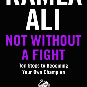 Not Without a Fight: Ten Steps to Becoming Your Own Champion