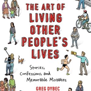 THE ART OF LIVING OTHER PEOPLE'S LIVES
