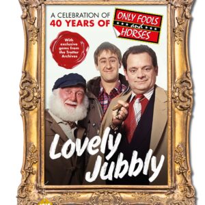 Lovely Jubbly: A Celebration of 40 Years of Only Fools and Horses