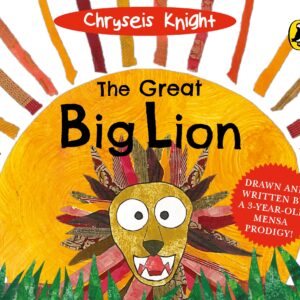 The Great Big Lion: Drawn and written by a 3-year-old Mensa prodigy!