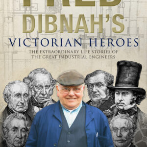 Fred Dibnah's Victorian Heroes