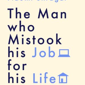 Man Who Mistook His Job for His Life