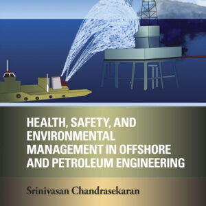 Health, Safety, and Environmental Management in Offshore and Petroleum Engineering