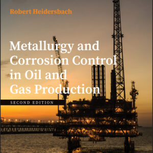 Metallurgy And Corrosion Control In Oil And Gas Production Second Edition