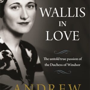 WALLIS IN LOVE: THE UNTOLD TRUE PASSION OF THE DUCHESS OF WINDSOR