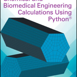 Chemical and Biomedical Engineering Calculations Using Python