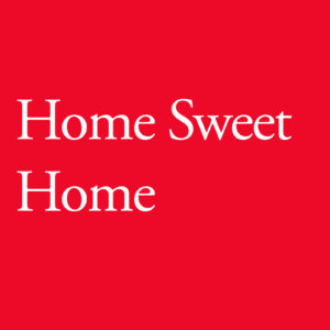 Home Sweet Home