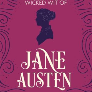 The Wicked Wit Of Jane Austen