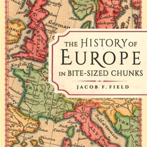 THE HISTORY OF EUROPE IN BITE-SIZED CHUNKS