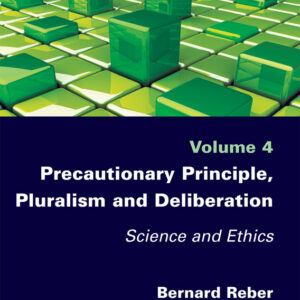 Precautionary Principle, Pluralism and Deliberation: Science and Ethics