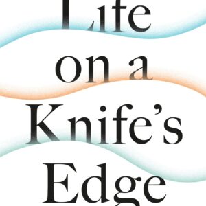 Life on a Knife’s Edge