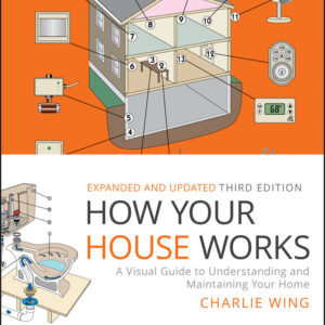How Your House Works: A Visual Guide to Understanding and Maintaining Your Home 3rd Edition