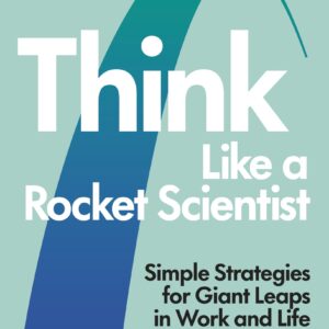 Think Like a Rocket Scientist