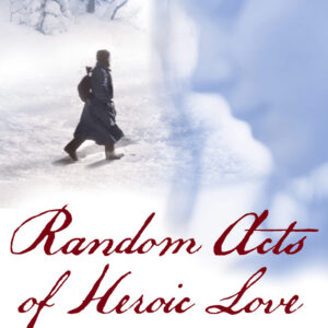 Random Acts Of Heroic Love