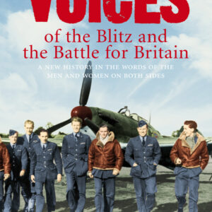 Forgotten Voices of the Blitz and the Battle For Britain