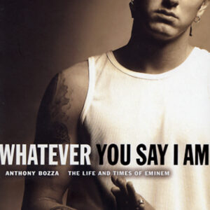 Whatever You Say I Am