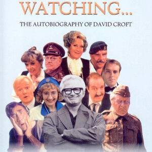 You Have Been Watching - The Autobiography Of David Croft