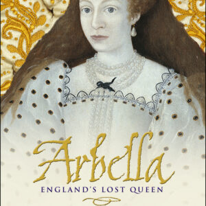 Arbella: England's Lost Queen