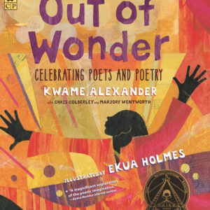 Out of Wonder: Celebrating Poets and Poetry