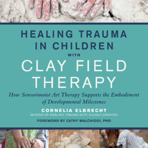 Healing Trauma in Children with Clay Field Therapy