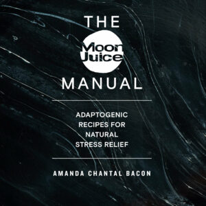 The Moon Juice Manual